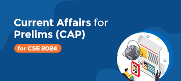 Current Affairs for Prelims (CAP) 2024